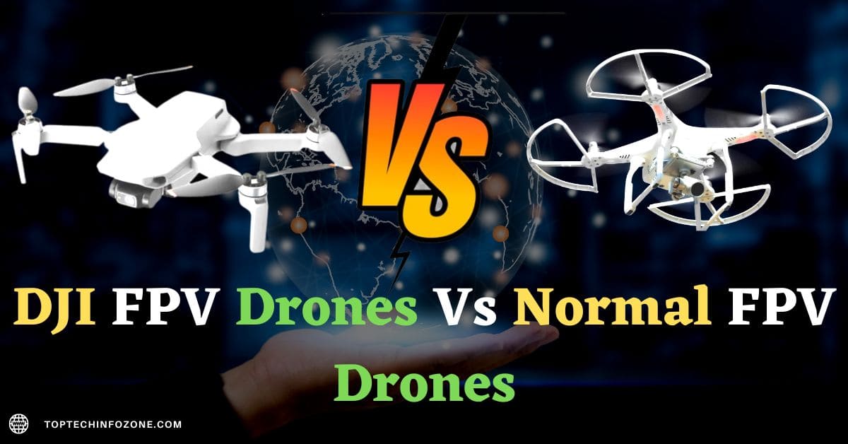 DJI FPV Drones Vs Normal FPV Drones