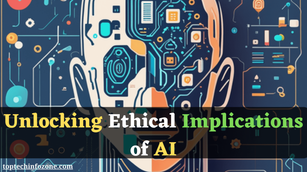 Unlocking Ethical Implications of AI